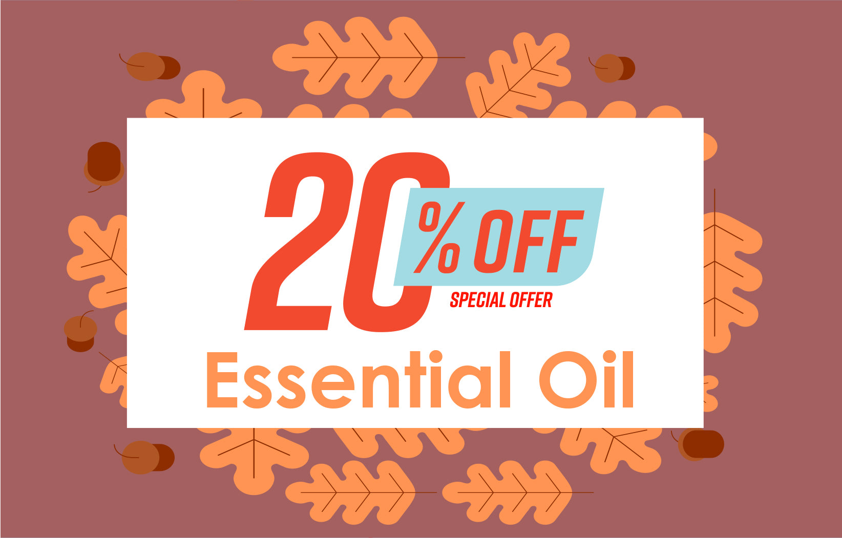 20% OFF Essential Oils