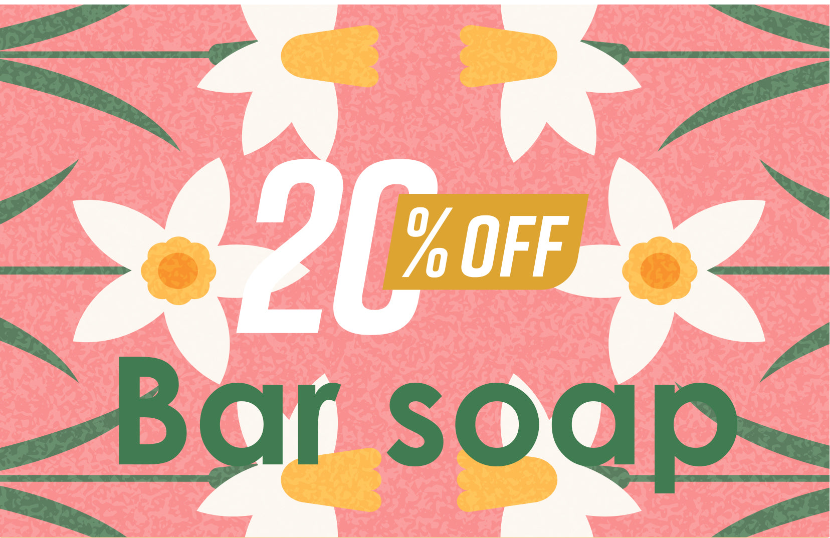 20% OFF BAR SOAP