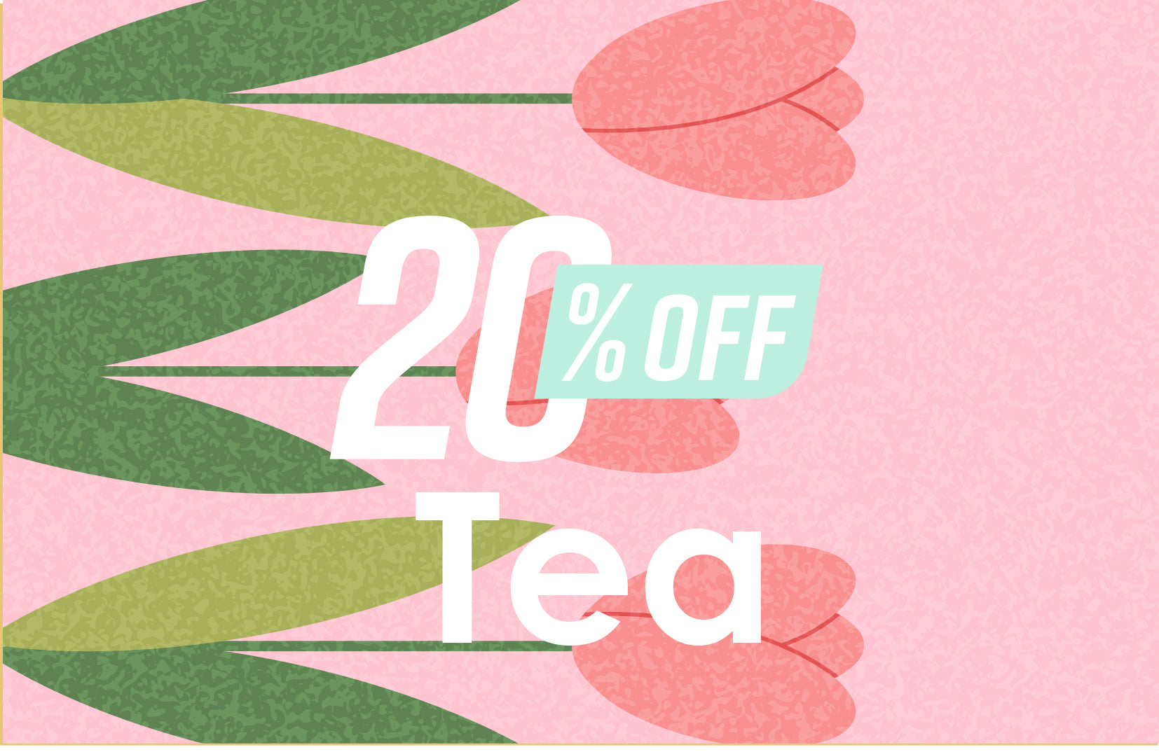 20% OFF TEA