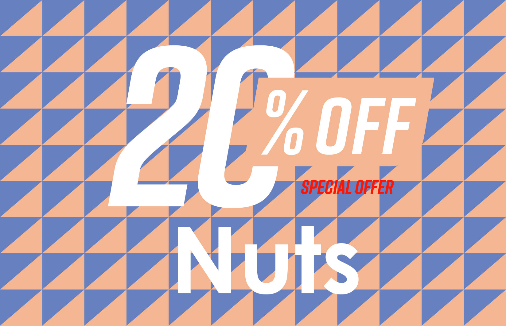 20% OFF NUTS